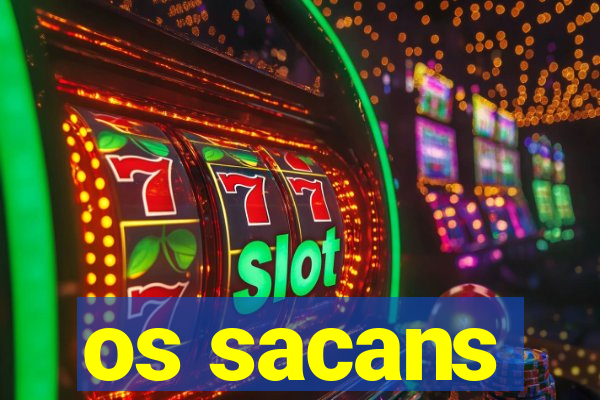 os sacans